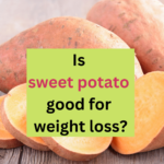 Is sweet potato good for weight loss?