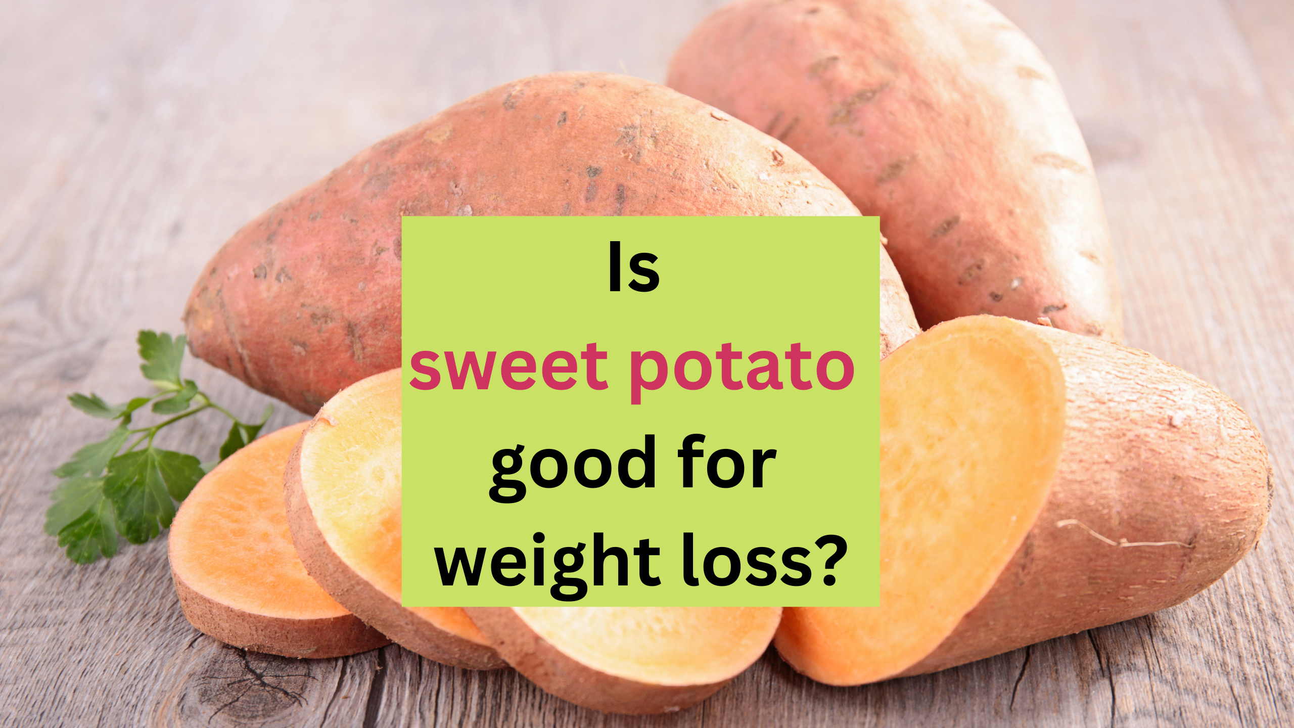 Is sweet potato good for weight loss?