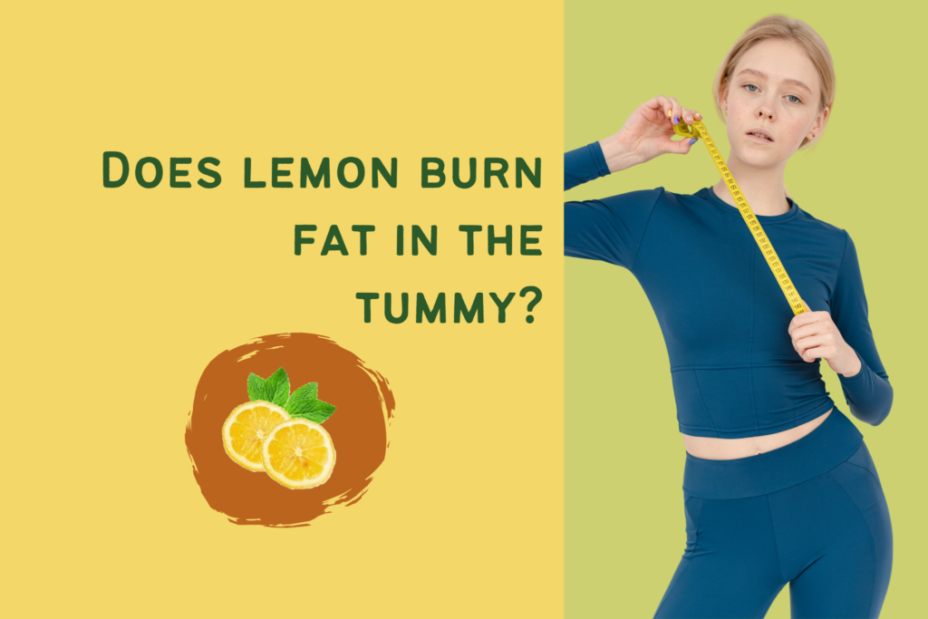 Does lemon burn fat in the tummy