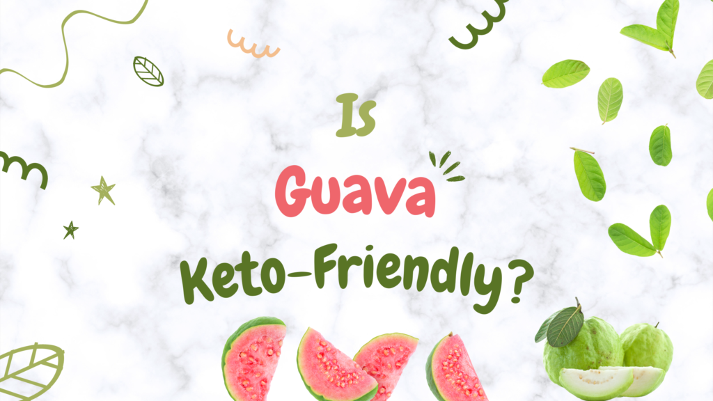 Is guava keto friendly