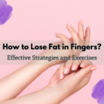 How to Lose Fat in Fingers